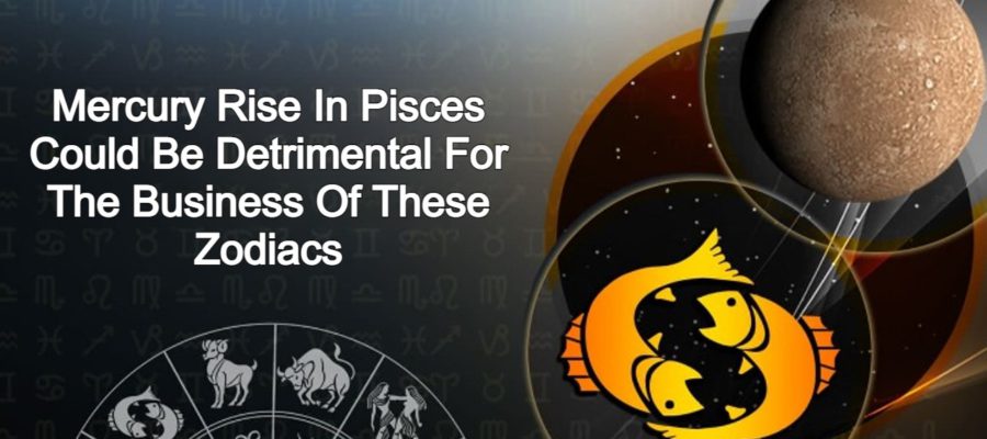 Mercury Rise In Pisces: These Zodiacs Could See Loss In Business Or Go Bankrupt