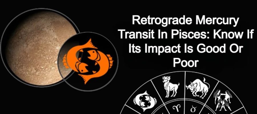 Retrograde Mercury Transit In Pisces: Impacts On Zodiacs & The World!
