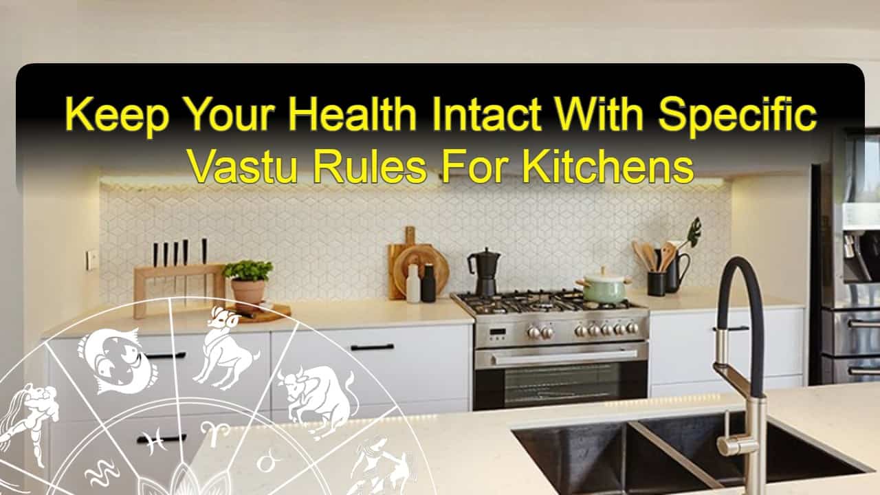 Vastu Rules For Kitchens: Harmonize The Place To Avoid Big Losses!