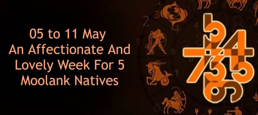 05 to 11 May; Phenomenal Time For The Lover Of These 5 Moolank Natives