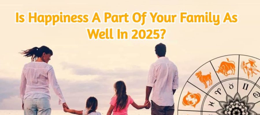 Family Horoscope 2025: 5 Zodiacs Blessed With Happiness & Prosperity In Their Family!
