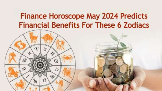 Finance Horoscope May 2024: These 6 Zodiacs Are Adorned With Monetary Gains!