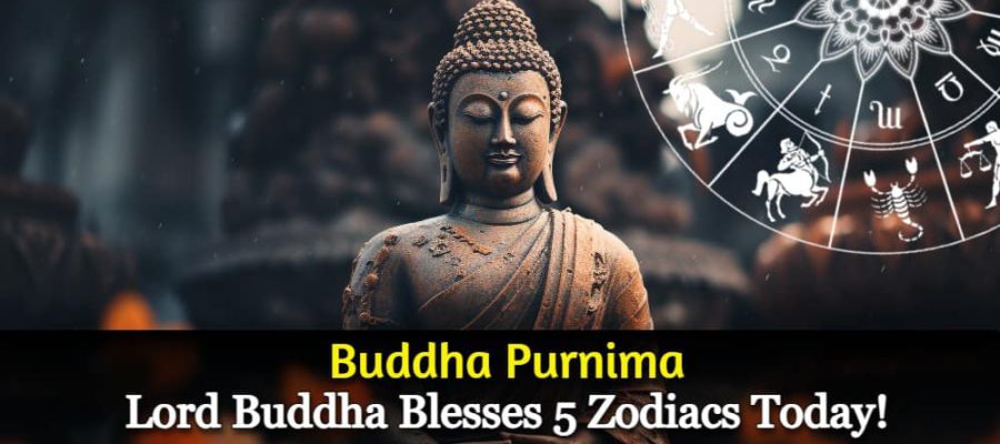 Fortunate Yogas On Buddha Purnima Magnify The 5 Zodiacs Today!