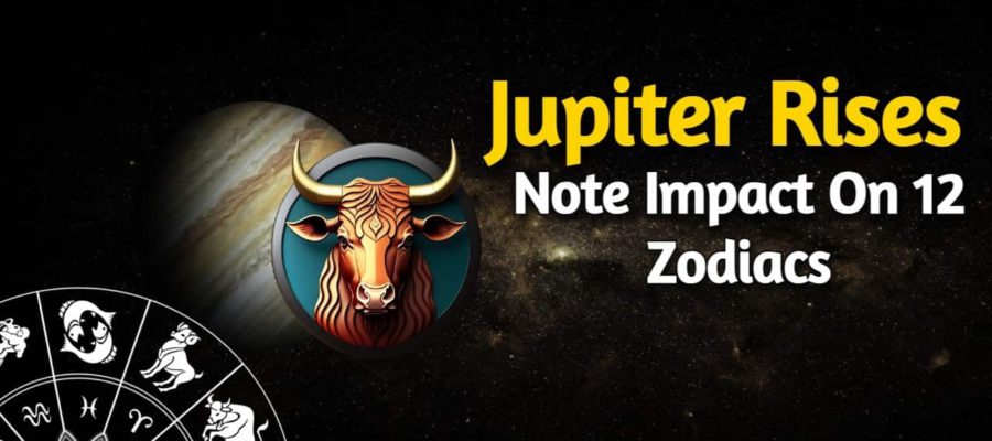 Jupiter Rise In Taurus Bestows Blessings & Growth Worldwide!