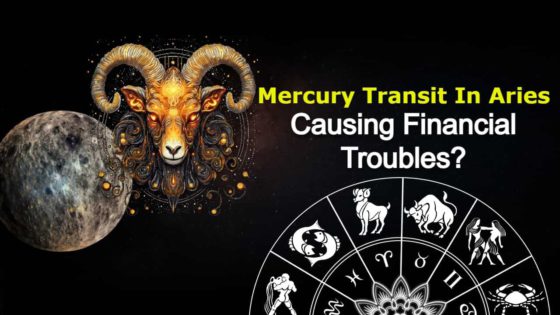 Beware! Mercury Transit In Aries Can Create Financial Troubles For You!