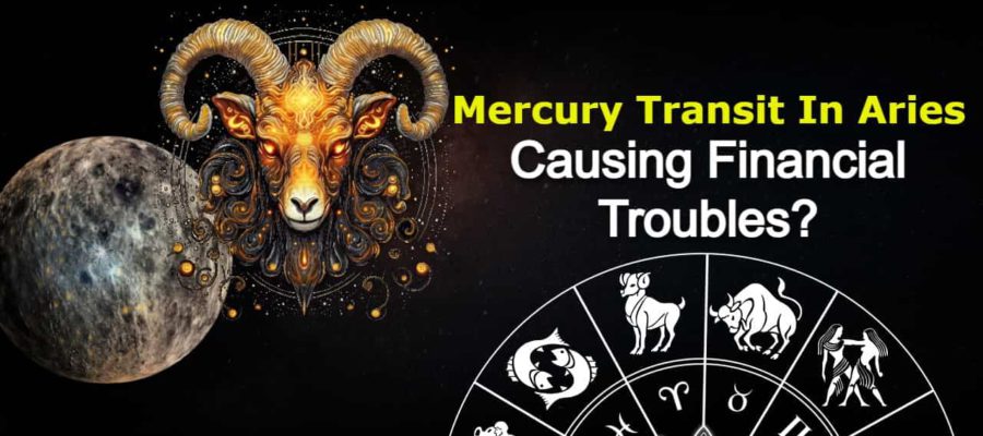 Beware! Mercury Transit In Aries Can Create Financial Troubles For You!