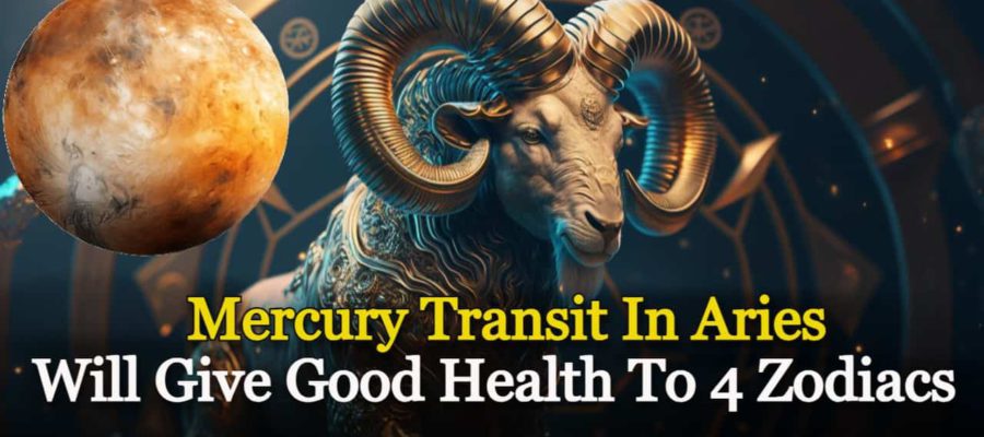 Mercury Transit In Aries Will Bring Health Benefits To 4 Zodiacs