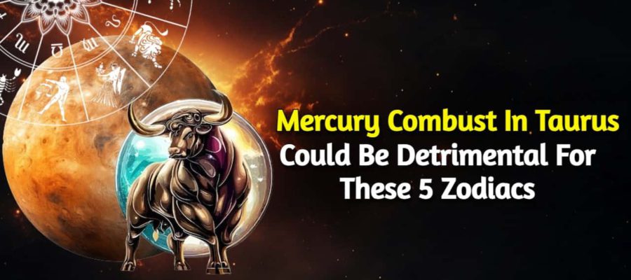 Mercury Combust In Taurus Brings Trouble & Delays Worldwide!