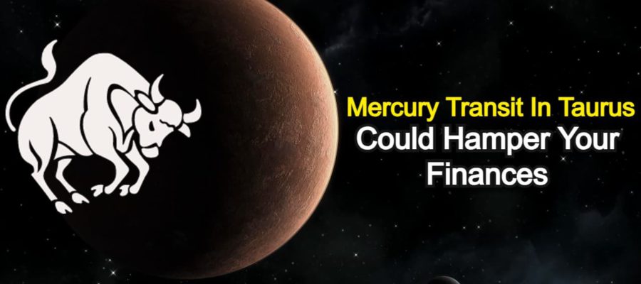 Mercury Transit In Taurus- 5 Zodiacs Will Face Financial Crisis