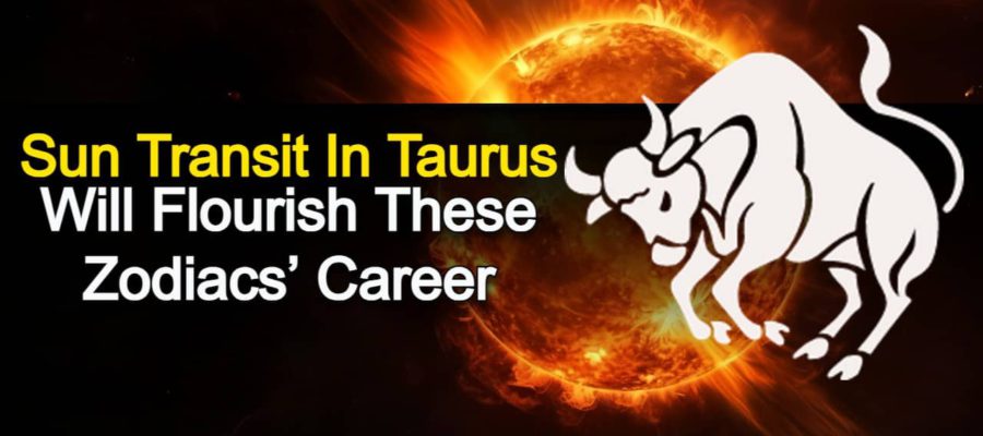 Sun Transit In Taurus; These Zodiacs Will Get Best Opportunities In Career