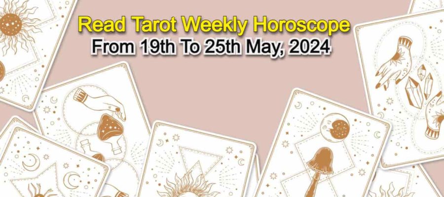 May Tarot Weekly Horoscope: Tarot Foretells The Future Of Zodiacs!