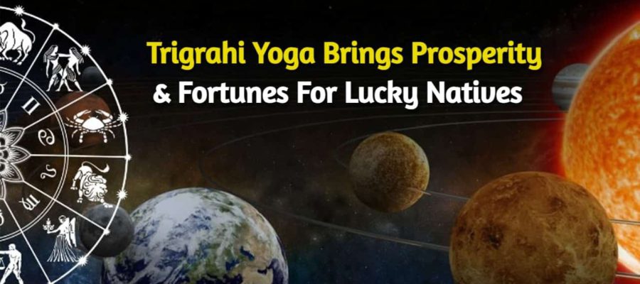 Trigrahi Yoga - 3 Planets Unlocking Auspicious Period Of Lucky Zodiacs!