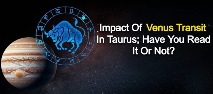 Venus Transit In Taurus Showers Blessings & Abundance Worldwide!