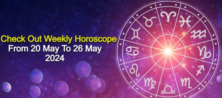 Weekly Horoscope From 20 May To 26 May, 2024