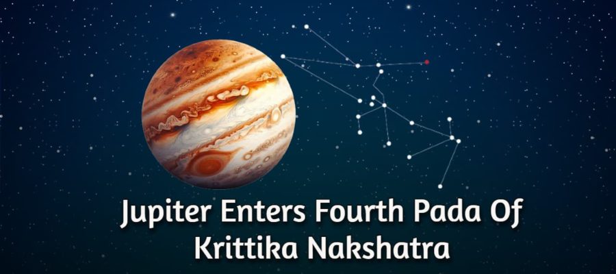 Jupiter Transit In Fourth Pada Of Krittika Nakshatra- Impact On 12 Zodiacs