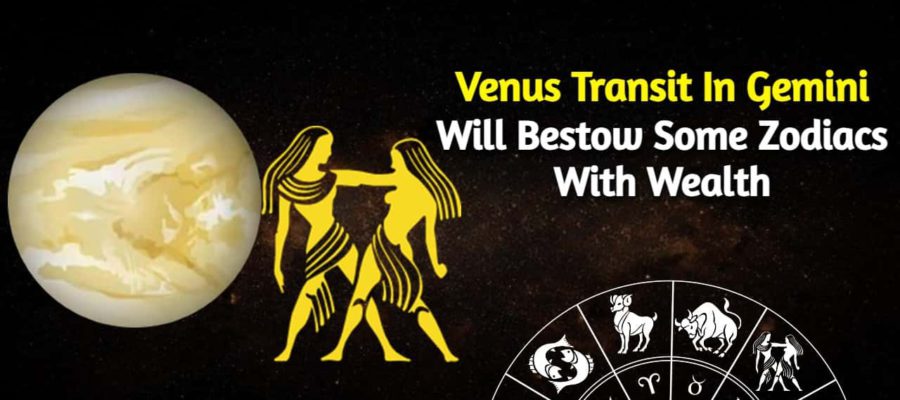 Venus Transit In Gemini Blesses Some Zodiacs & Curses Some Others!