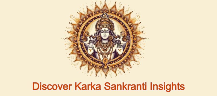 Karka Sankranti 2024, Its Significance, Dates & Remedies!