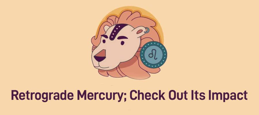 Mercury Retrograde In Leo Bringing Success To Zodiacs