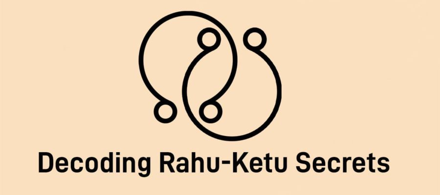 Rahu-Ketu Mysteries - Symptoms & Solutions To Alleviate Problems!