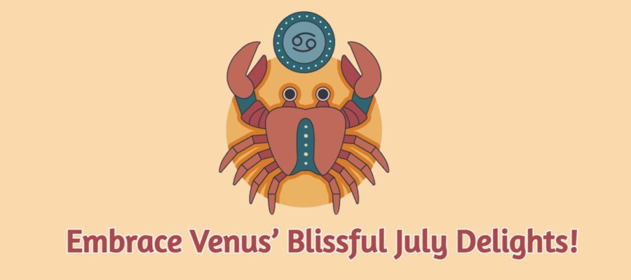 Venus Rise In Cancer: Bliss Amplified!