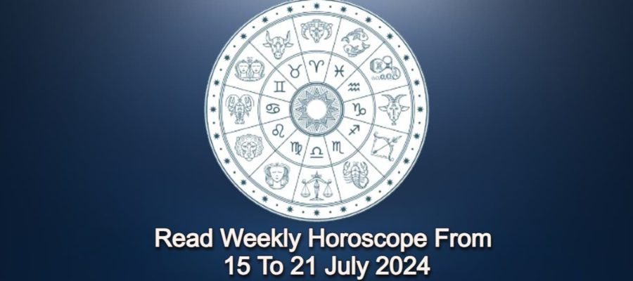Weekly Horoscope From 15 July To 21 July, 2024