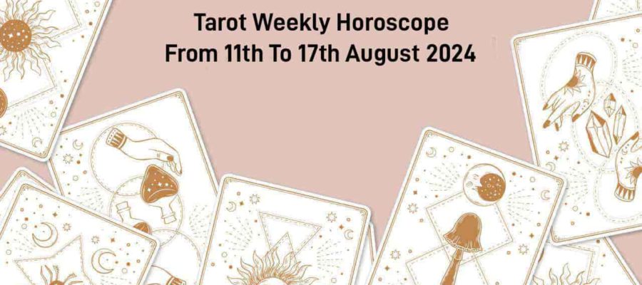 August Tarot Weekly Horoscope For Second Week Of August!