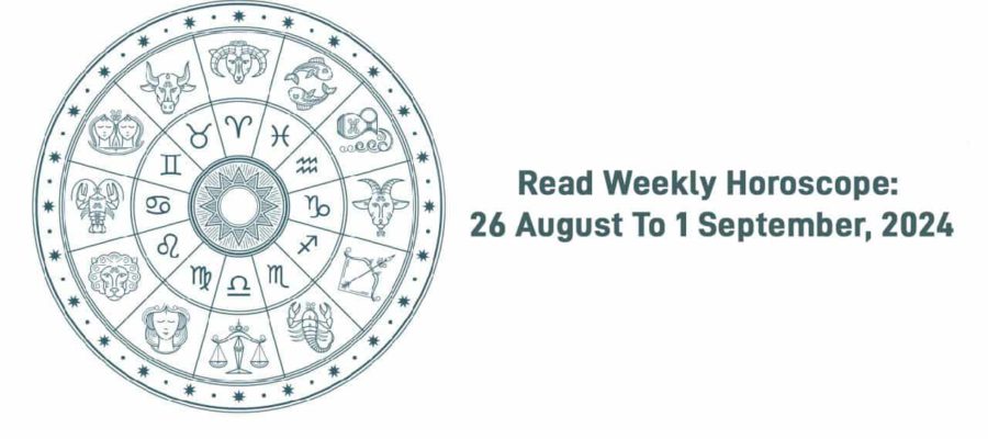 Weekly Horoscope From 26 August To 1 September, 2024