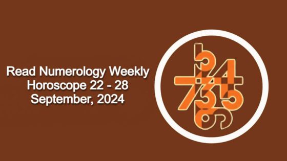 Numerology Weekly Horoscope: 22 September, 2024 To 28 September, 2024