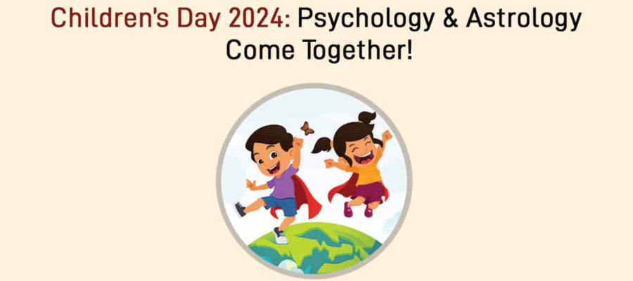 Children’s Day 2024: A Zodiac-Wise Astrological & Psychometric Analysis For Children!