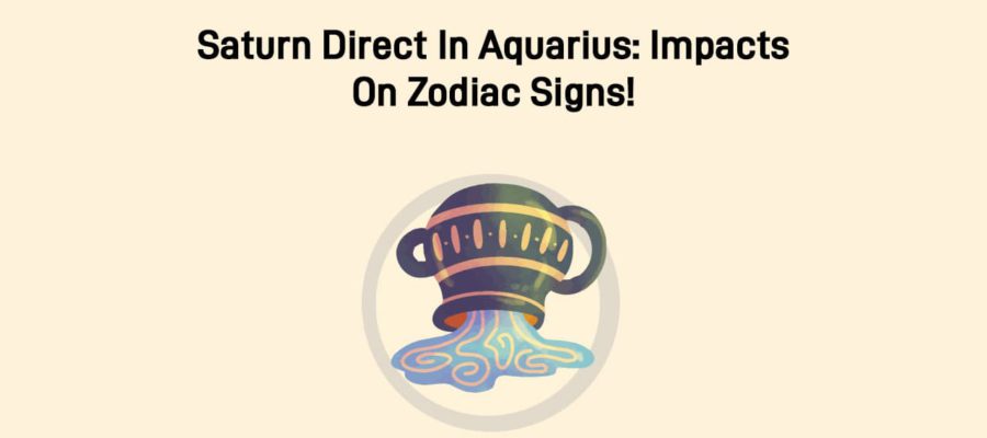 Saturn Direct In Aquarius: Beneficial For Few; Troublesome For Others!