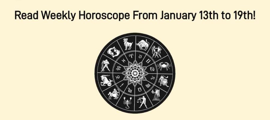 Weekly Horoscope For The Week Of January 13th to 19th!