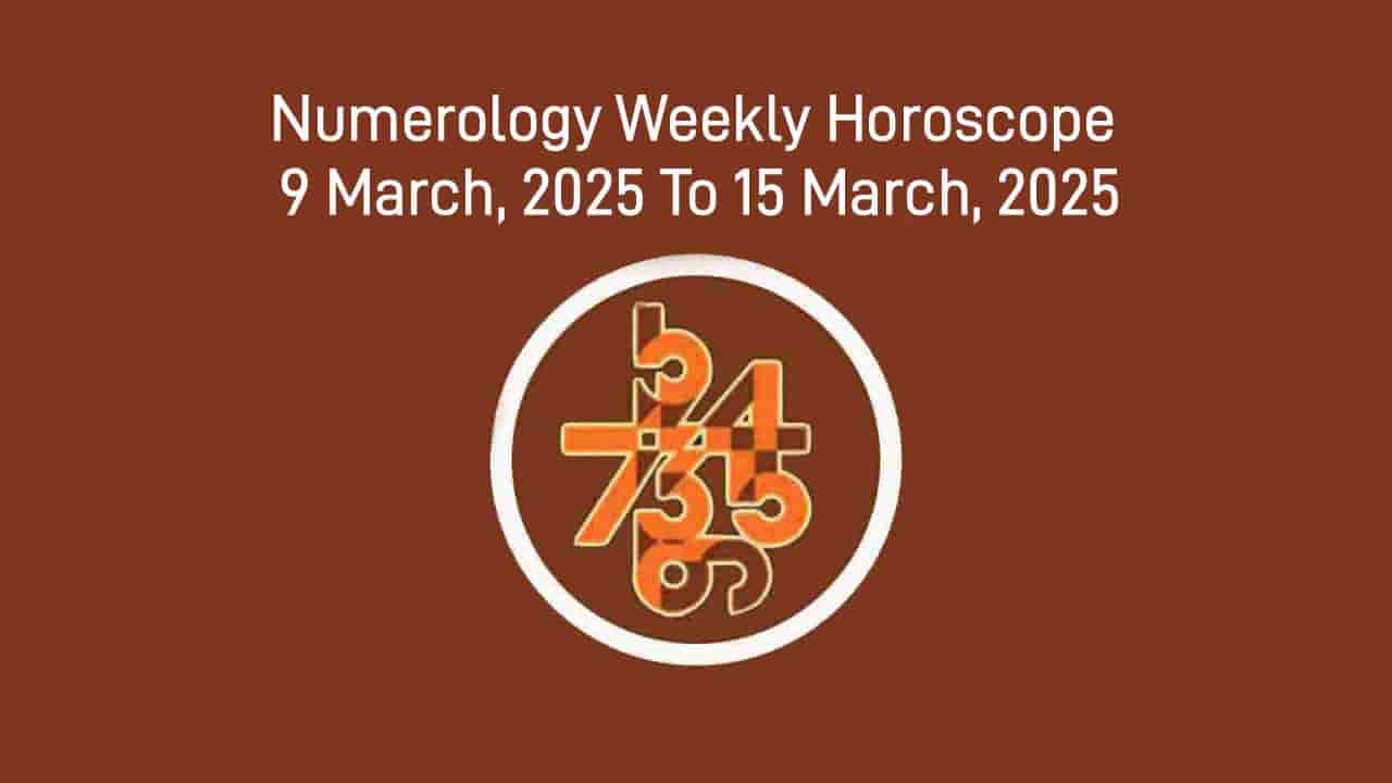 Numerology Weekly Horoscope: 9 March, 2025 To 15 March, 2025