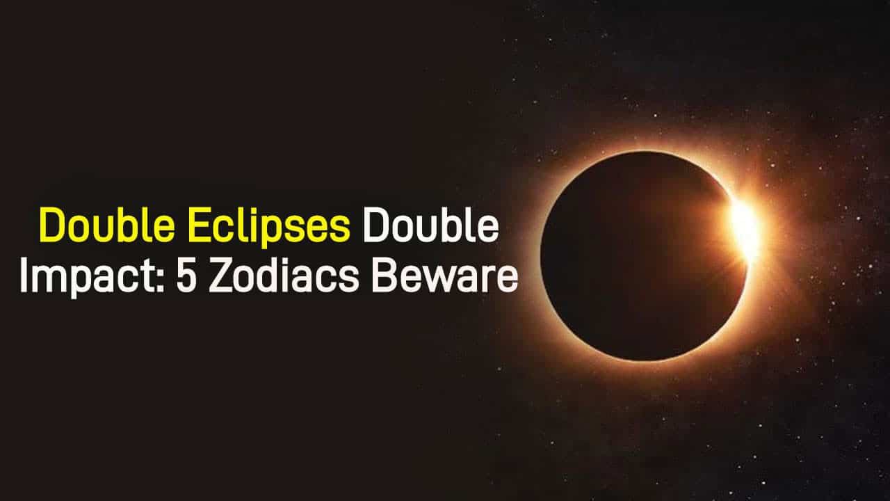 March 2025 Eclipses: 2 Eclipses In 15 Days, Big Impact On 5 Zodiacs!