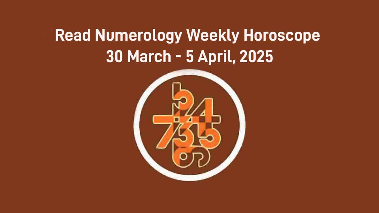 Numerology Weekly Horoscope From 30 March To 5 April, 2025