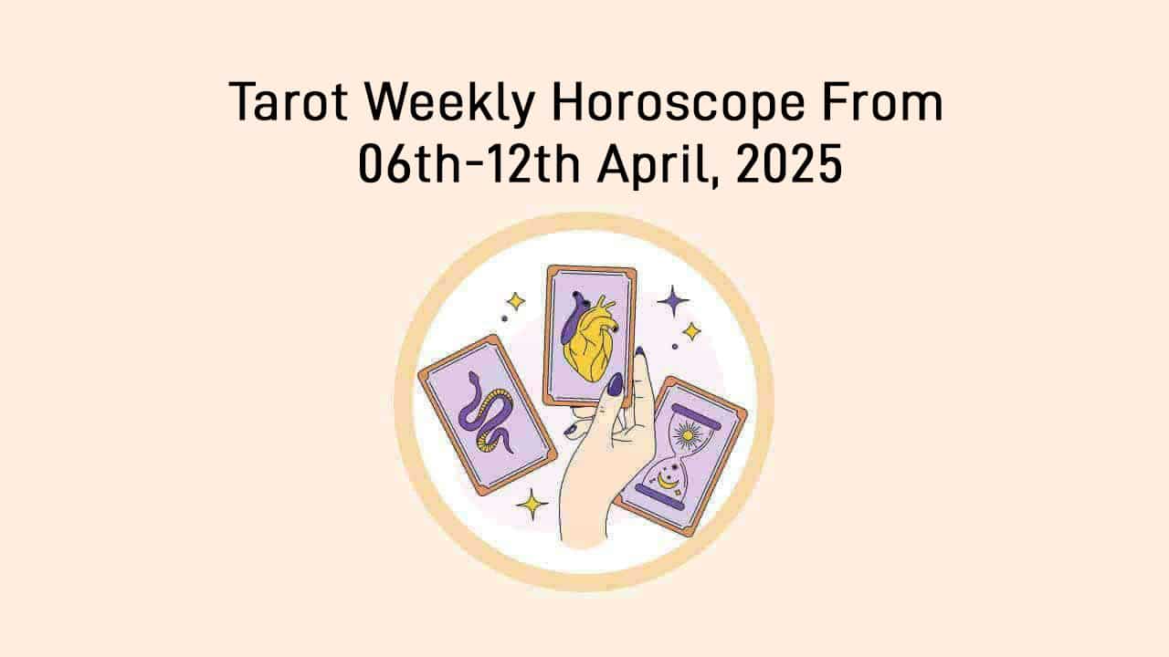 Tarot Weekly Horoscope From 06 April To 12 April, 2025