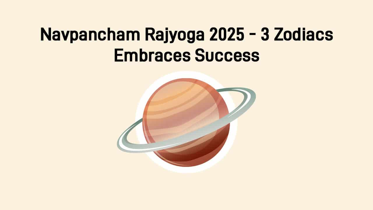 Navpancham Rajyoga 2025: Wealth & Triumph Awaits 3 Zodiac Signs!