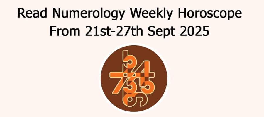 Numerology Weekly Horoscope: 21 September To 27 September , 2025