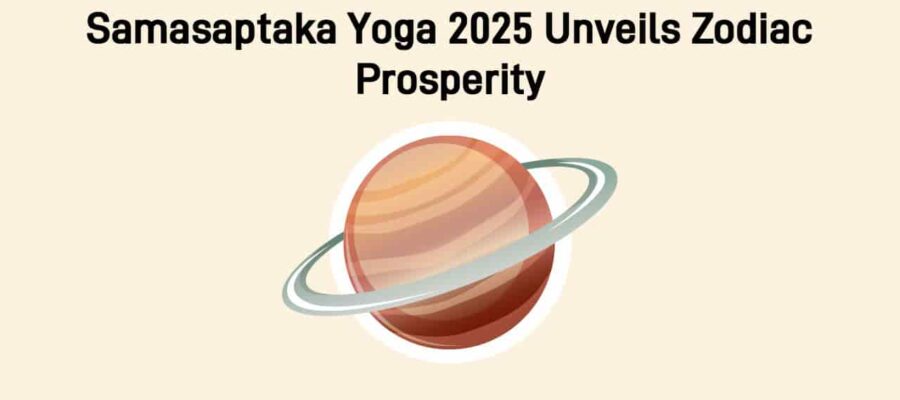 Samasaptaka Yoga 2025: Celestial Blessings For These 3 Lucky Zodiacs!