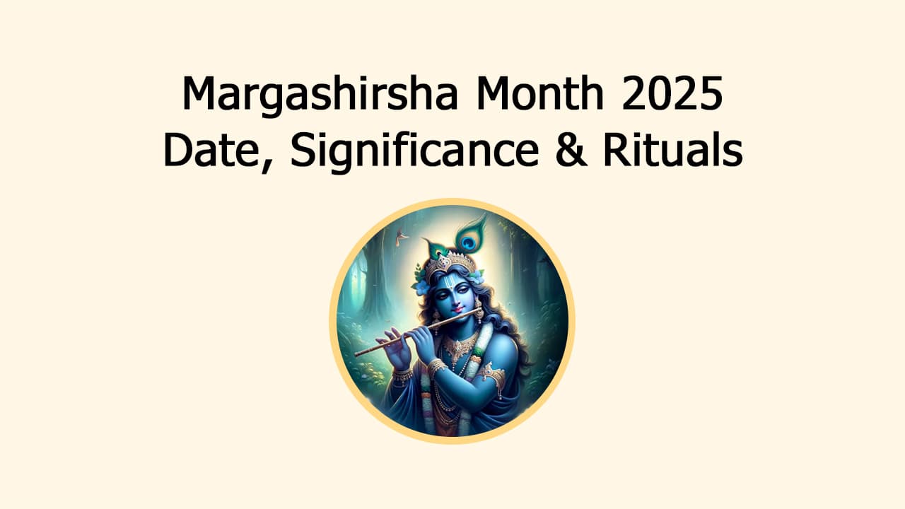 Margashirsha Month 2025: Discover Festivals, Predictions & More