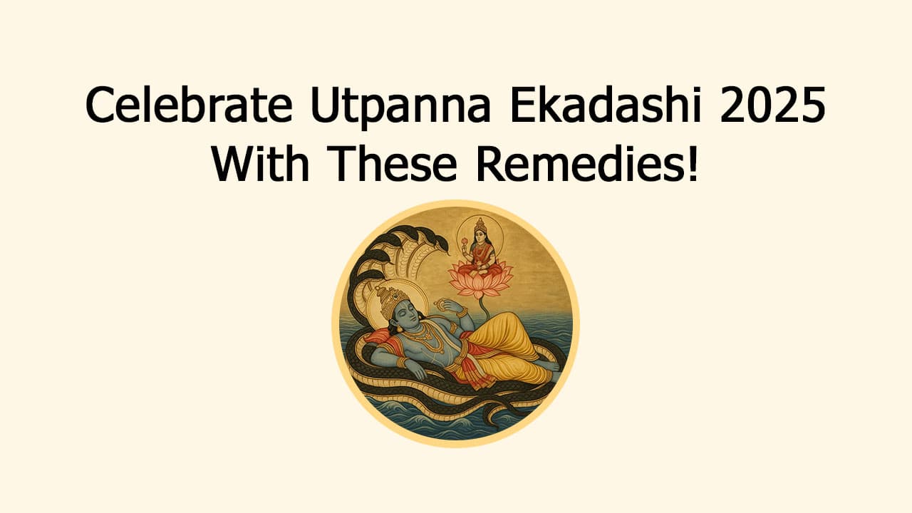 Utpanna Ekadashi 2025: Check Out The Date, Remedies, & More!