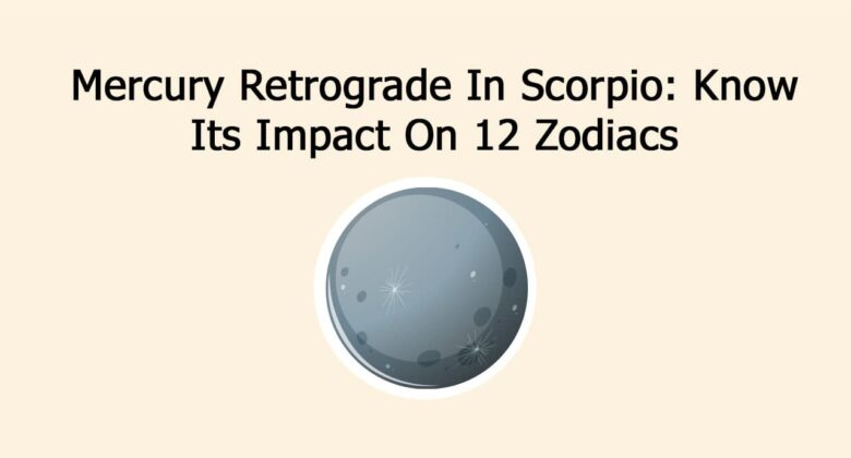 Mercury Retrograde In Scorpio: Embrace The Unexpected Benefits
