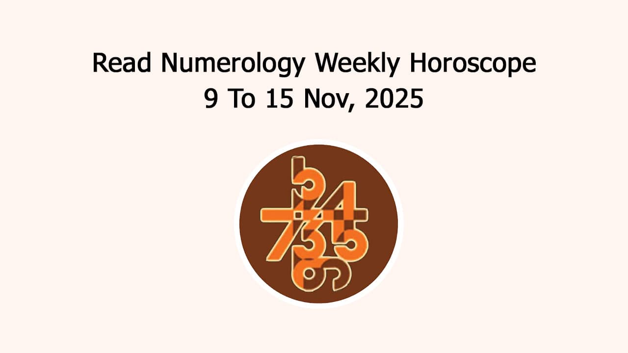 Numerology Weekly Horoscope: 9 November To 15 November, 2025