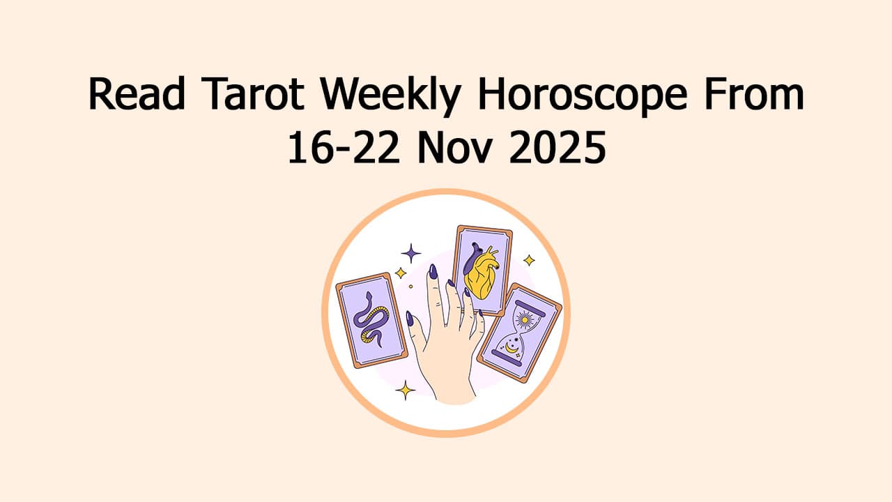 Tarot Weekly Horoscope From 16 Nov To 22 Nov, 2025