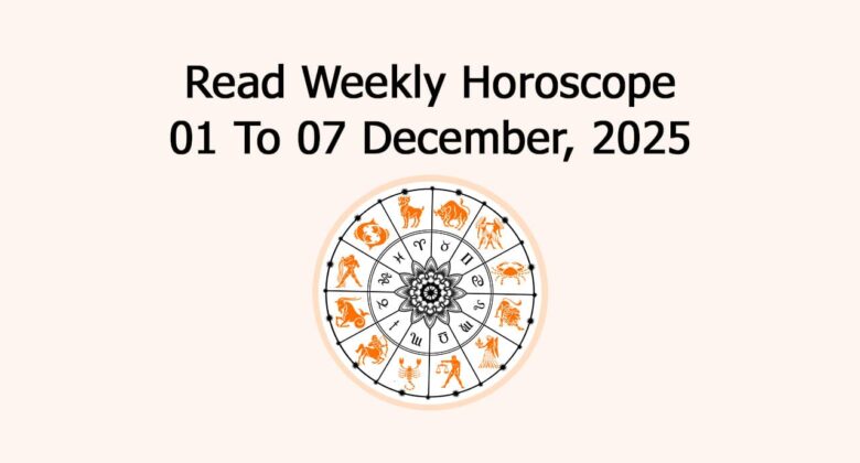 Weekly Horoscope December 1 to 7, 2025: Predictions & More!