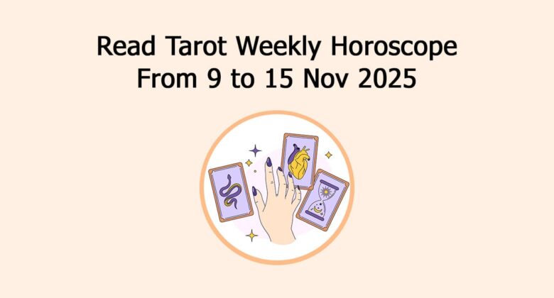 Tarot Weekly Horoscope From 9 November To 15 November, 2025