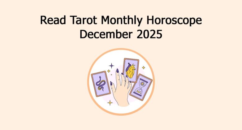 Zodiac-Wise Monthly Tarot Fortune Bites For December!