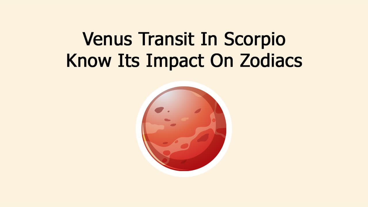 Venus Transit In Scorpio: Will It Be A Blessing Or Curse?