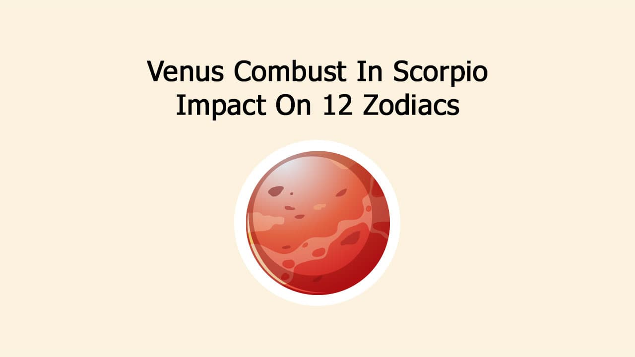 Venus Combust In Scorpio: Lucky For Some, Unlucky For Few