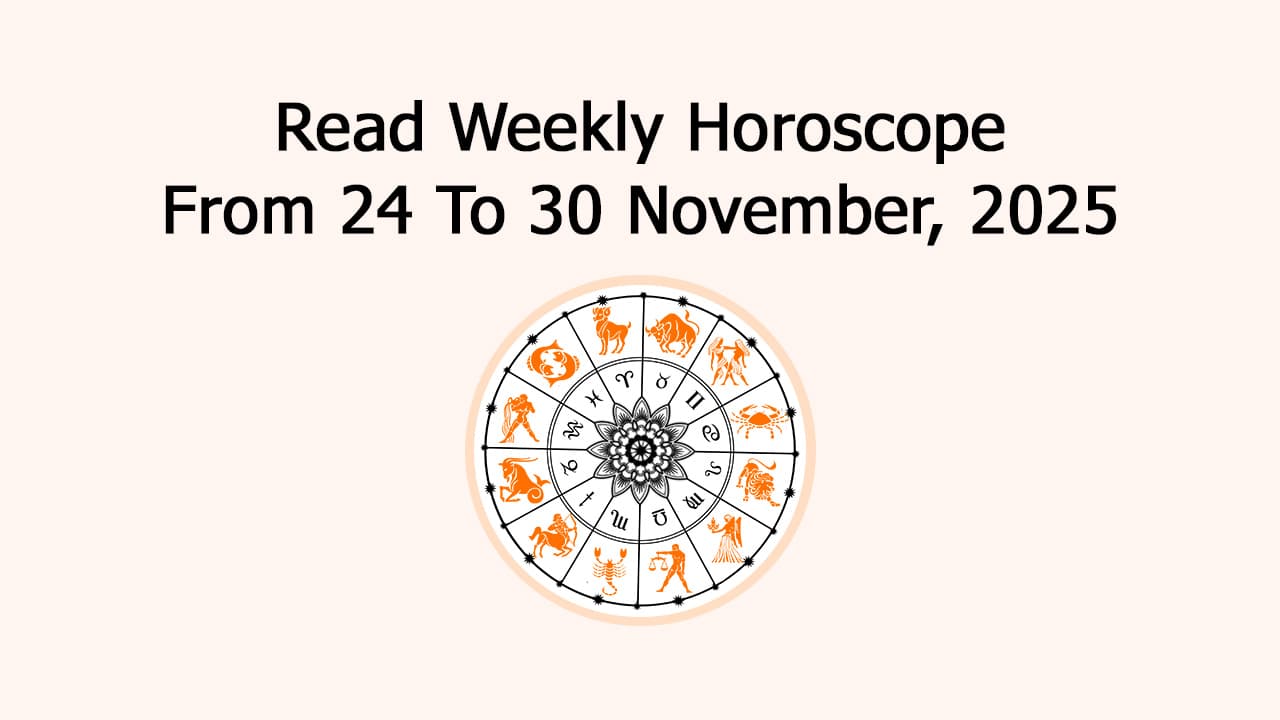 Weekly Horoscope November 24 To 30, 2025: Predictions & More!