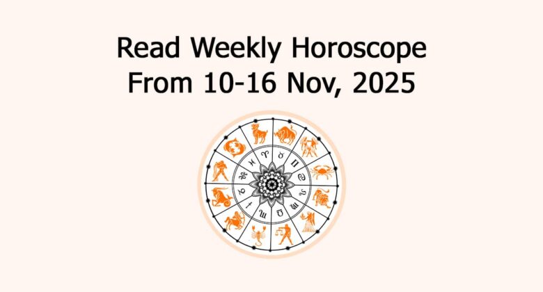 Weekly Horoscope November 10 to 16, 2025: Predictions & More!